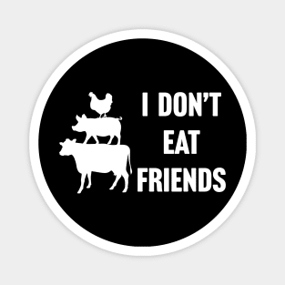 I Don't Eat Friends Vegan Magnet